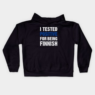 I Tested Positive For Being Finnish Kids Hoodie